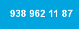 938 962 11 87